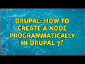 Drupal How to create a node programmatically in Drupal 7 3 Solutions