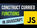 Web Developers Construct Curried Functions in JavaScript