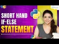 Short Hand If Else Statement in Python Python Programming - Python Full Course For Beginners