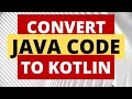 How to convert JAVA CODE to KOTLIN in android studio 2019