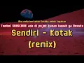 Download Lagu dj sendiri || aku coba bertahan kucoba untuk lupakan (Sendiri - Kotak) dj 2023 paling mantap!
