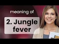Understanding Jungle Fever A Guide to Slang in English