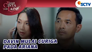 Davin Merasa Ariana Punya Rahasia di Belakangnya? | Wajah Cinta yang Lain - Episode 59