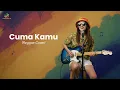 Lagu Cuma Kamu - Kufaku | Uyekansaja Reggae Cover