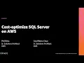 AWS re Invent 2020 Cost-optimize SQL Server on AWS