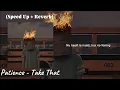 Download Lagu Patience - Take That (Speed Up + Reverb)