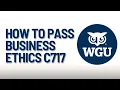 How to pass Business Ethics C717 at WGU - WGU Finance Degree Journey