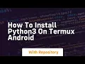 How to install python3 on termux android