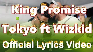 king promise tokyo ft wizkid lyrics video