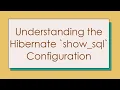 Understanding the Hibernate show - sql Configuration