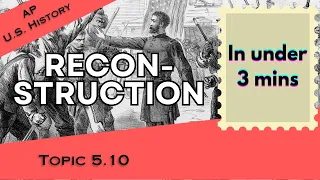 Reconstruction in Under 3 mins APUSH Unit 5 Topic 10 5 10
