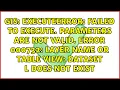 ExecuteError Failed to execute Parameters are not valid ERROR 000732 Layer Name
