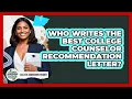 Who Writes The Best College Counselor Recommendation Letter - College Admissions Insider