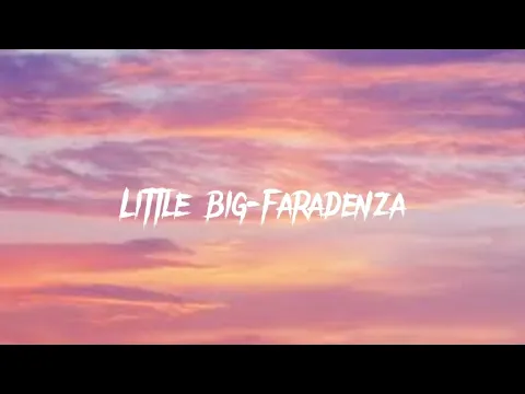 Download MP3 Little Big-Faradenza(Lyrics)