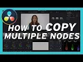 How To COPY MULTIPLE NODES in Davinci Resolve 18