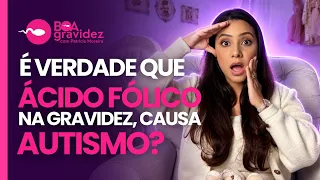 ÁCIDO FÓLICO na GRAVIDEZ causa AUTISMO? Entenda o que dizem os estudos
