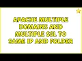 Apache Multiple Domains and Multiple SSL to same IP and folder