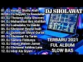 Lagu DJ Sholawat Annabi Shollu Alaih Terbaru 2021 Ful Album    Slow Bas Suara Jernih