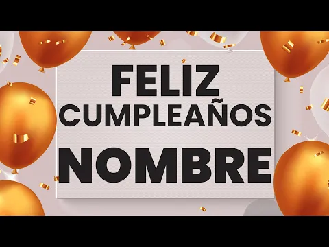 Download MP3 ✅ Canción FELIZ CUMPLEAÑOS PERSONALIZADA [en español] GRATIS