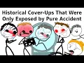 Historical Cover Ups That Were Only Exposed by Pure Accident