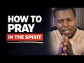 How to Pray in the Spirit And Why It Changes Everything