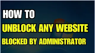 How to Unblock Any Website Blocked by Administrator in Windows