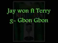 Jay won ft Terry g  Gbon Gbon