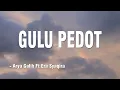GULU PEDOT - Arya Galih Ft Era Syaqira || Video Lirik || Aring aring mbakar gedang nganggo geni