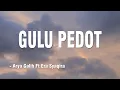 Download Lagu GULU PEDOT - Arya Galih Ft Era Syaqira || Video Lirik || Aring aring mbakar gedang nganggo geni