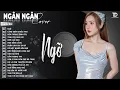 Download Lagu Ngỡ, Thuyền Quyên, Thương Ly Biệt | ALBUM BALLAD XUẤT SẮC NHẤT 2025 - NGÂN NGÂN COVER ĐẶC BIỆT HAY