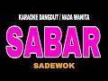 Download Lagu SABAR - Karaoke Dangdut / Nada Wanita [ SADEWOK ]