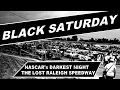 Black Saturday NASCAR s Darkest Night and the Lost Raleigh Speedway