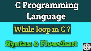 While loop in c programming What is while loop Discuss syntax flowchart and program