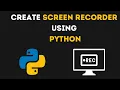 Create Screen Recorder using Python Screen Recorder Python Projects