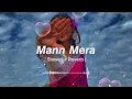 Lagu Mann Mera [ slowed + reverb ] new song 2025 ❤️❤️❤️