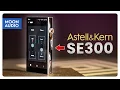 Download Lagu Astell\u0026Kern SE300 Music Player Review: A New Standard for Innovation | Moon Audio