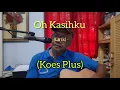 Download Lagu Oh Kasihku (Lirik) / Koes Plus - Gitaran akustik sederhana mbah Kung