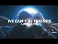 Download Lagu we can't be friends || ariana grande (wait for your love) [edit audio]