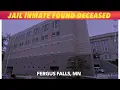 Inmate Found Deceased At Jail In Fergus Falls MN