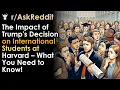 The Impact of Trump s Decision on International Students at Harvard - What You Need to Know