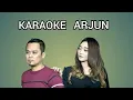 Download Lagu KARAOKE DUET ARJUN (NO VOCAL COWOK)
