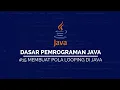 Membuat Pola Perulangan pada JAVA DASAR PEMROGRAMAN JAVA