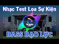 Lagu Nhạc Test Loa Sự Kiện 1 || Bass Gọn