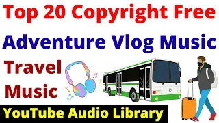 Download 20 Best Copyright Free Travel Vlogs Background Music | Travel Vlog Music from YouTube Audio Library MP3