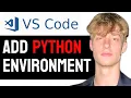 How to Add a Python Environment to Visual Studio Code 2024 Easy Guide
