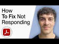 How to Fix Adobe Acrobat Not Responding 2025 Full Guide