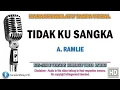 Download Lagu A. Ramlie - Tidak Ku Sangka | Karaoke | Tanpa Vokal | Minus One | Lirik Video HD