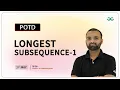 POTD - 2024 Longest Subsequence-1 Problem of the Day GeeksforGeeks Practice
