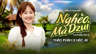 NGHÈO MÀ DUI | Thảo Phạm x Hào JK