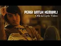 Download Lagu ELLO - Pergi Untuk Kembali (Lyric Video)